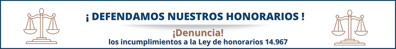¡Defendamos nuestros honorarios! Denuncia los incomplimientos a la Ley de Honorarios 14967