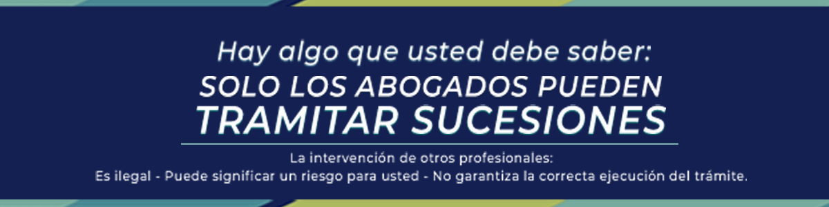 Solo los abogados pueden TRAMITAR SUCESIONES Solo los abogados pueden TRAMITAR SUCESIONES